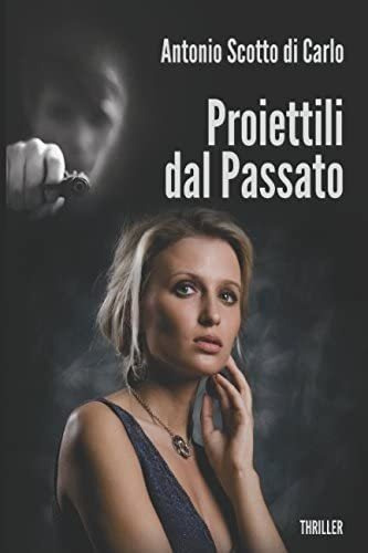 Libro: Proiettili Dal Passato (italian Edition)