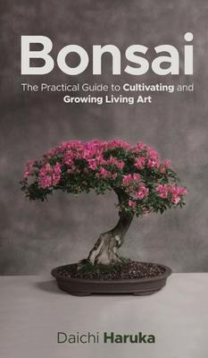 Libro Bonsai : The Practical Guide To Cultivating And Gro...