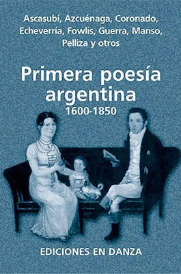 Primera Poesia Argentina 1600-1850 - Ediciones En Danza