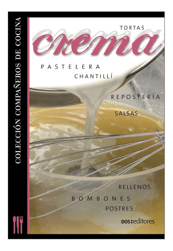 Libro: Crema: Chantillí - Pastelera - Repostería - Postres -