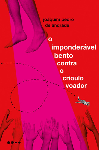 O imponderável Bento contra o crioulo voador, de Andrade, Joaquim Pedro de. Editora Todavia, capa mole em português, 2018