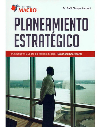 Planeamiento Estrategico, De Choque Raúl. Editorial Macro, Tapa Blanda, Edición 1 En Español, 2015