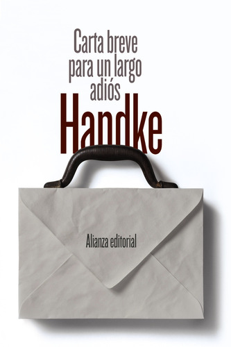 Carta breve para un largo adiós, de Handke, Peter. Editorial Alianza, tapa blanda en español, 2017
