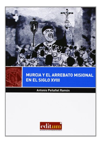 Libro Murcia Y El Arebato Misional En Siglo Xviii De V V A