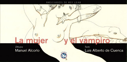 Mujer Y El Vampiro, La, De Luis Alberto De Cuenca. Editorial Rey Lear, Edición 1 En Español