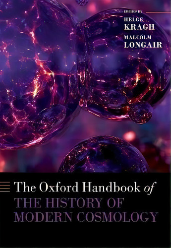 The Oxford Handbook Of The History Of Modern Cosmology, De Helge Kragh., Vol. 1. Editorial Oxford University Press, Tapa Dura En Inglés