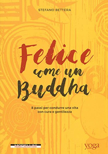 Felice Come Un Buddha 8 Passi Per Condurre Una Vita Con Cura