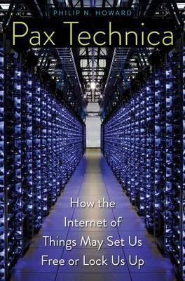 Pax Technica : How The Internet Of Things May Set (hardback)