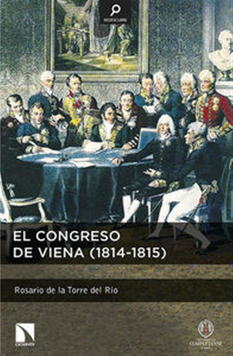 Congreso De Viena 1814 1815,el - De La Torre Del Rio,rosario