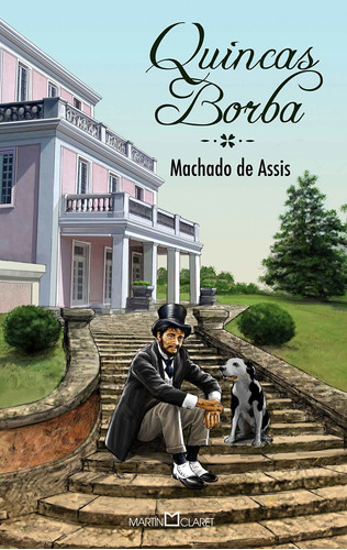 Quincas Borba, de Joaquim Machado de Assis. Série Coleção a obra-prima de cada autor (59), vol. 59. Editora Martin Claret Ltda, capa mole em português, 2012