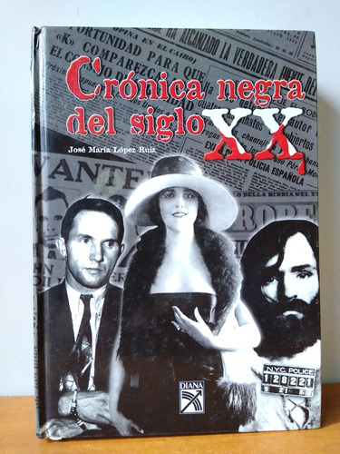 Crónica Negra Del Siglo Xx - José María López Ruiz 