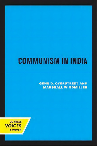 Communism In India, De Gene D. Overstreet., Vol. 1. Editorial University Of California Press, Tapa Blanda En Inglés