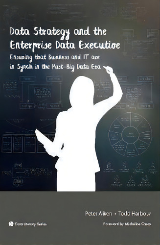 Data Strategy And The Enterprise Data Executive, De Peter Aiken. Editorial Technics Publications Llc, Tapa Blanda En Inglés