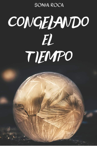 Libro: Congelando El Tiempo (bilogía Tiempo) (spanish Editio