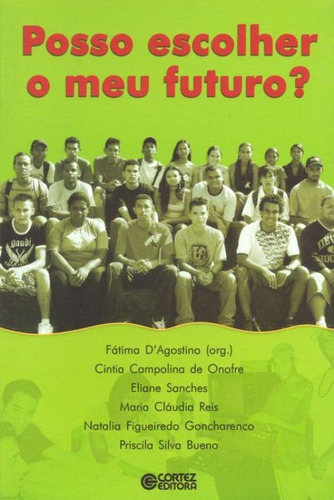 Posso escolher meu futuro?, de Agostino, Fátima. Editorial Cortez, capa mole em português, 2007