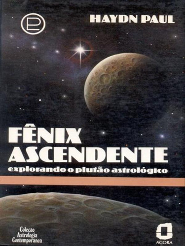 Fênix Ascendente: Explorando O Plutão Astrológico, De Paul, Haydn. Editora Agora, Capa Mole, Edição 1ª Edição - 1993 Em Português