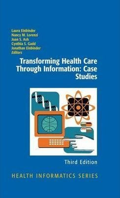 Transforming Health Care Through Information: Case Studie...