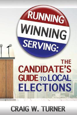 Libro Running, Winning, Serving : The Candidate's Guide T...