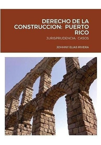 Derecho De La Construccion: Puerto Rico: Jurisprudencia: Cas