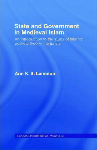 State And Government In Medieval Islam, De Ann K. S. Lambton. Editorial Thomson West, Tapa Dura En Inglés