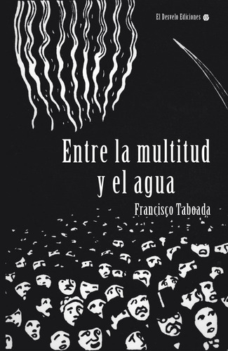 Entre La Multitud Y El Agua, De Taboada Balado,francisco. Editorial El Desvelo, Tapa Blanda En Español