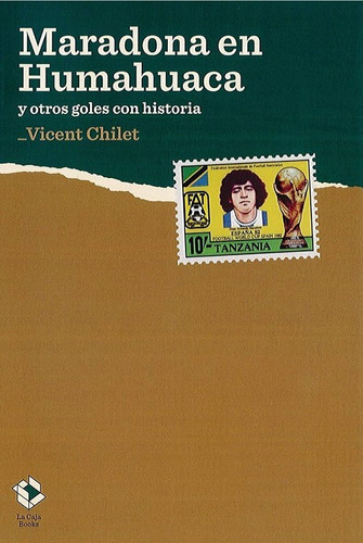 Maradona En Humahuaca - Vicent Chilet - La Caja Books 