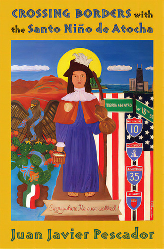 Crossing Borders With The Santo Niãâ±o De Atocha, De Pescador, Juan Javier. Editorial Univ Of New Mexico Pr, Tapa Blanda En Inglés