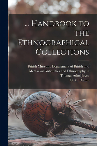 ... Handbook To The Ethnographical Collections, De British Museum Department Of British. Editorial Legare Street Pr, Tapa Blanda En Inglés
