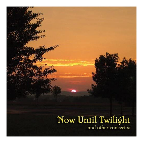 Cd: Now Until Twilight Y Otros Conciertos