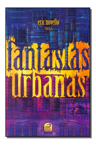 Fantasias Urbanas: Fantasias Urbanas, De Novello, Eric (org.). Série Ficção, Vol. Ficção. Editora Editora Draco, Capa Mole, Edição Literatura Nacional Em Português, 20