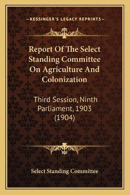 Libro Report Of The Select Standing Committee On Agricult...