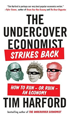 The Undercover Economist Strikes Back: How To Run--or Ruin--an Economy, De Harford, Tim. Editorial Riverhead Books, Tapa Blanda En Inglés