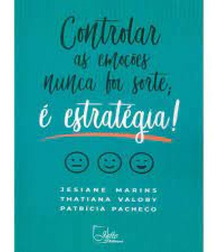 Controlar As Emoções Nunca Foi Sorte: É Estratégia!, de Jesiane Marins. Editora Jefte, capa mole em português