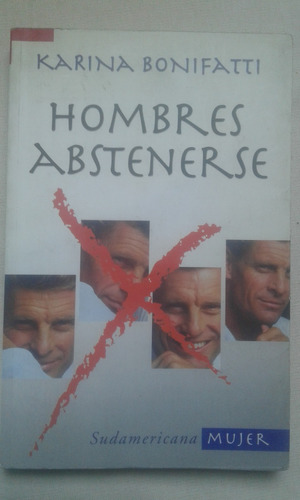 Hombres Abstenerse. Karina Bonifatti.  Sudamericana Mujer. 