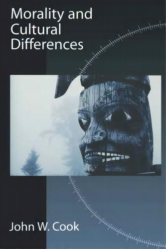 Morality And Cultural Differences, De John W. Cook., Vol. 1. Editorial Oxford University Press Inc, Tapa Blanda En Inglés
