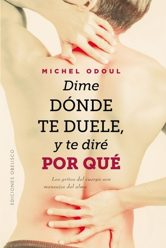 Dime Dónde Te Duele, Y Te Diré Por Qué - Michel Odoul