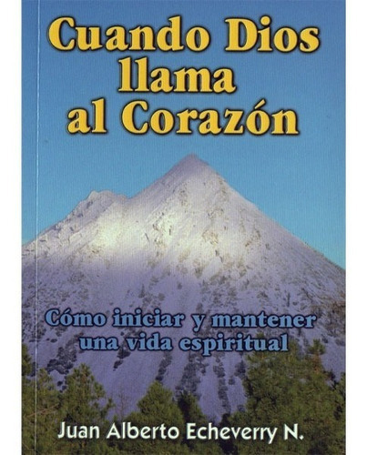 Cuando Dios Llama Al Corazón, De Juan Alberto Echeverry. Editorial La Tinaja, Tapa Blanda En Español