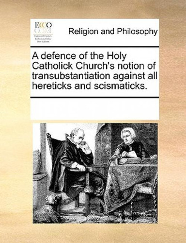 Libro A Defence Of The Holy Catholick Church's Notion Of ...