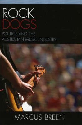 Libro Rock Dogs : Politics And The Australian Music Indus...