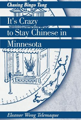 Libro It's Crazy To Stay Chinese In Minnesota: Chasing Bi...