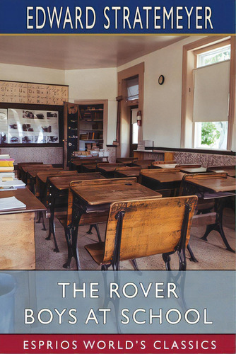 The Rover Boys At School (esprios Classics): Or, The Cadets Of Putnam Hall, De Stratemeyer, Edward., Vol. 1. Editorial Blurb Inc, Tapa Blanda En Inglés