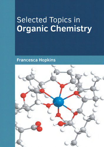 Selected Topics In Organic Chemistry, De Hopkins, Francesca., Vol. 1. Editorial Murphy & Moore Pub, Tapa Dura En Inglés