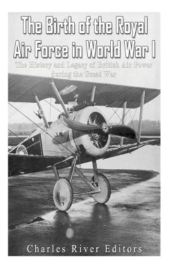 Libro The Birth Of The Royal Air Force In World War I : T...