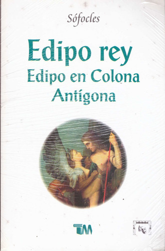 Edipo Rey /¿ Edipo En Colona /¿ Antígona - Sofocles