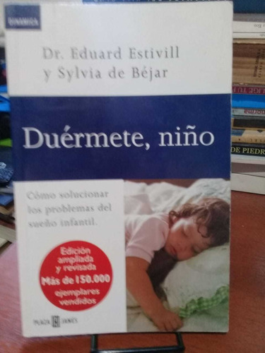 Duermete, Niño. Eduard Estivill Y Sylvia De Bejart. Plaza Y 