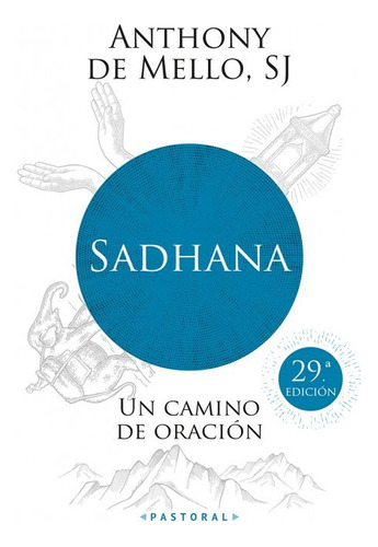 Sadhana Un Camino De Oracion - De Mello