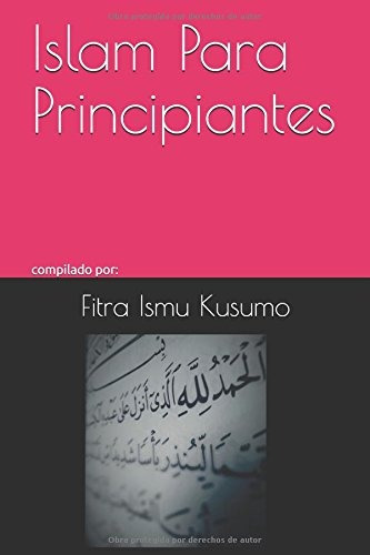 Libro : Islam Para Principiantes  - Fitra Ismu Kusumo