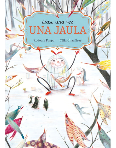 Érase Una Vez Una Jaula, De Rodoula Pappa / Célia Chauffrey. Editorial Leetra, Tapa Dura, Edición 2014 En Español, 2014
