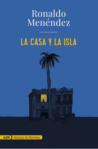Libro La Casa Y La Isla (adn) - Menã©ndez, Ronaldo