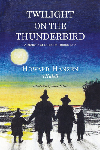 Twilight On The Thunderbird: A Memoir Of Quileute Indian Lif